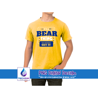 It's A Bear Thing (DTF PNG Graphic)
